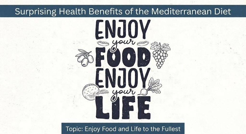 Typographic poster reads “Enjoy your Food, Enjoy your Life” prominently.
Mediterranean diet theme emphasizes pleasure, balance, and joyful daily living.