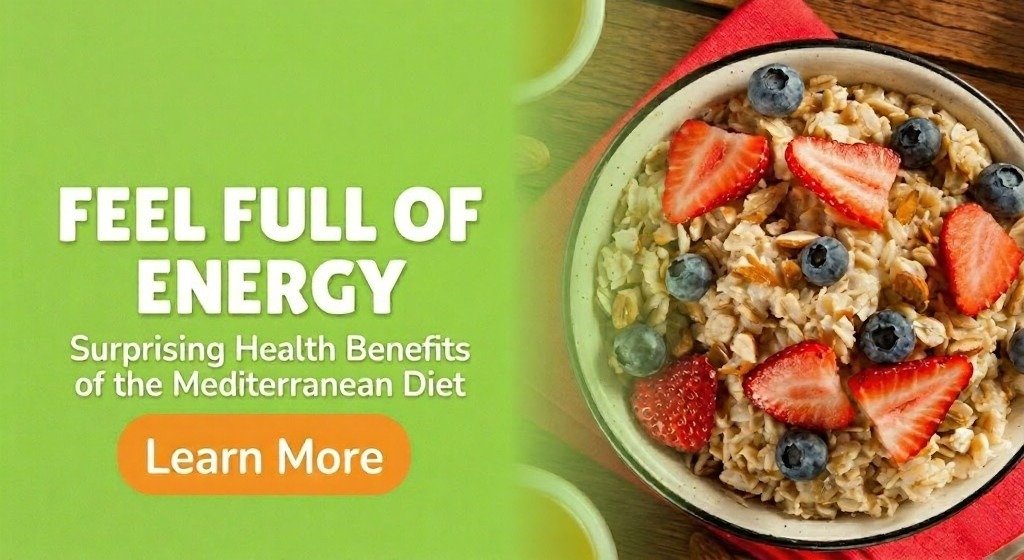 Bowl of oats with berries beside energy-focused Mediterranean diet text.
Image promotes steady energy from wholesome, balanced Mediterranean-style meals.