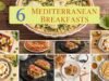 Easy Mediterranean Diet Breakfast Ideas for Beginners Collage of Mediterranean breakfast dishes with eggs, toast, yogurt, and flatbread. Header reads “6 Mediterranean Breakfasts” over a rustic wooden table.